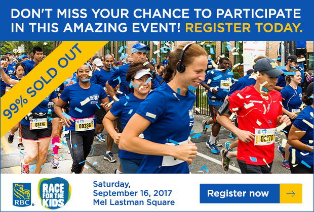 Register Now. RBC Race for the Kids - September 16, 2017 Website:  http://support.rbcraceforthekids.ca/site/PageNavigator/RFTK/RFTK_register.html