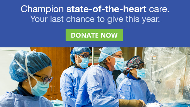 Champion state-of-the-heart care. Your last chance to give this year.
