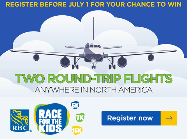 Register before July 1 for your chance to win 2 round trip flights anywhere in north america. http://support.rbcraceforthekids.ca/site/TR?fr_id=1131&pg=entry