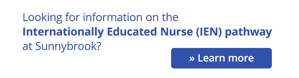 Looking for information on the Internationally Educated Nurse (IEN) pathway at Sunnybrook? Learn more