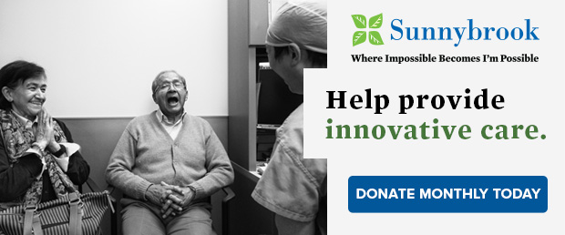 Help provide innovative care. Donate Monthly Today : https://donate.sunnybrook.ca/monthly