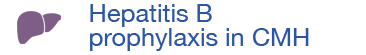 Hepatitis B prophylaxis in CMH