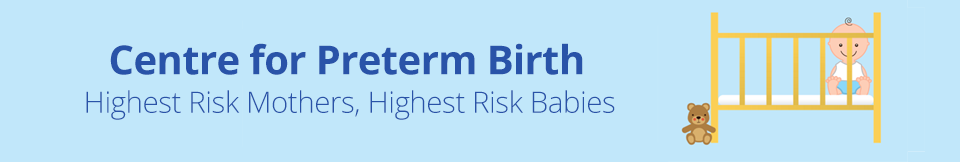 Centre for Preterm Birth: Highest risk mothers, highest risk babies
