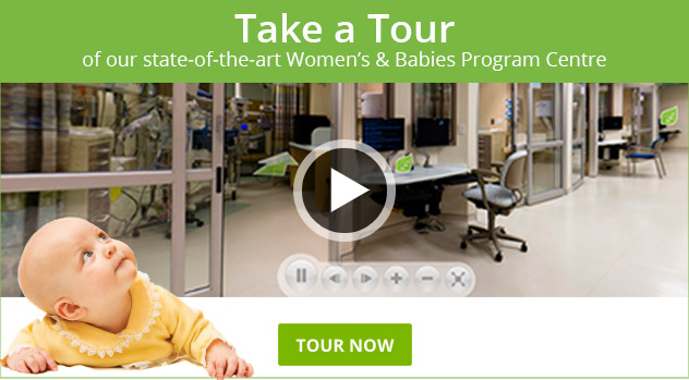 Take a tour of our state-of-the-art women and babies  facility